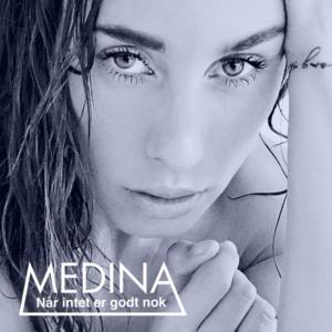 Når Intet Er Godt Nok - Medina (DNK)