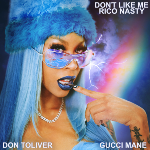 Don’t Like Me - Rico Nasty (Ft. Don Toliver & Gucci Mane)