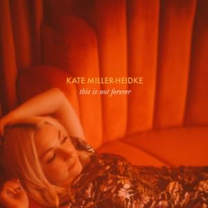 This is Not Forever - Kate Miller-Heidke