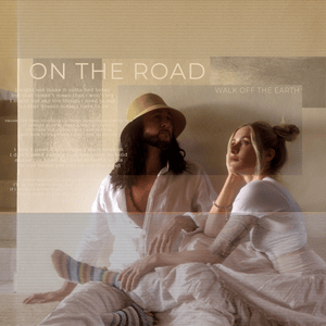 On The Road - Walk off the Earth