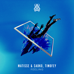 Feeling - Matisse & Sadko & Timofey