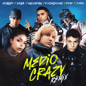 Medio Crazy Remix - Nobeat, KHEA & Ingratax (Ft. FMK, Juhn & Rusherking)