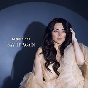 Say It Again - Kendra Kay