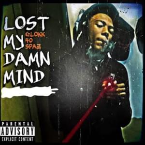 Lost My Damn Mind! - Glokk40Spaz