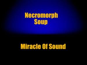 Necromorph Soup - Miracle of Sound