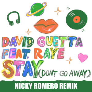 Stay (Don’t Go Away) [Nicky Romero Remix] - David Guetta (Ft. RAYE)