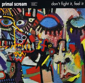 Don’t Fight It, Feel It - Primal Scream (Ft. Denise Johnson)