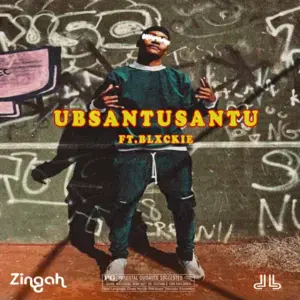 Ubsantusantu - Zingah (Ft. Blxckie)