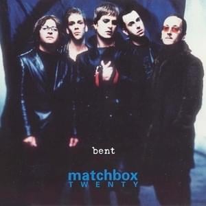 Bent - Matchbox Twenty