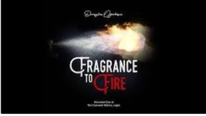 Fragrance to Fire - Dunsin Oyekan