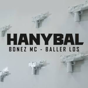 Baller los - Hanybal (Ft. Bonez MC)