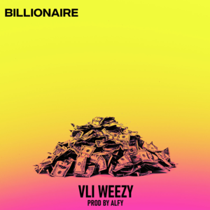 Billionaire - بليونير - Vli Weezy - علي ويزي