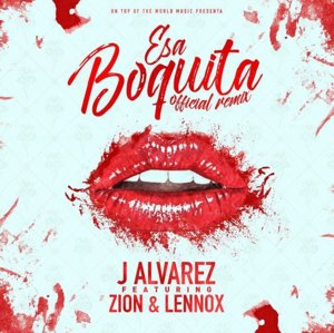 Esa Boquita (Remix) - J Álvarez (Ft. Zion & Lennox)