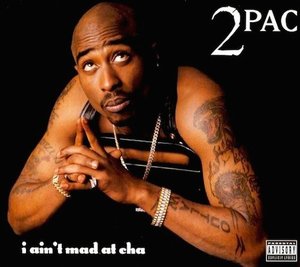 I Ain’t Mad At Cha - 2Pac (Ft. Danny Boy Steward)