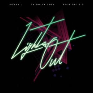 Lights Out - RONNY J (Ft. Rich The Kid & Ty Dolla $ign)