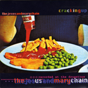 Cracking Up - The Jesus and Mary Chain