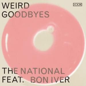 Weird Goodbyes - The National (Ft. Bon Iver)