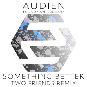 Something Better (Two Friends Remix) - Audien