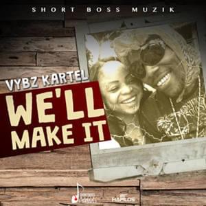 We’ll Make It - Vybz Kartel