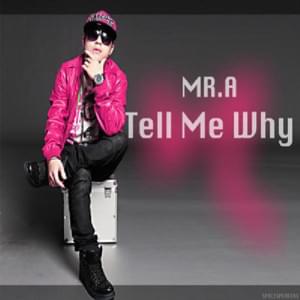 Tell Me Why - MR.A