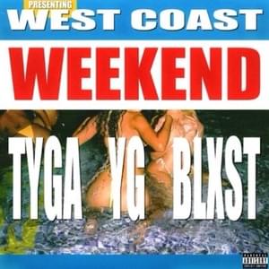 West Coast Weekend - Tyga, YG & Blxst