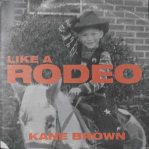 Like a Rodeo - Kane Brown