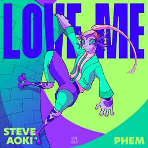 Love Me - Steve Aoki (Ft. ​phem)