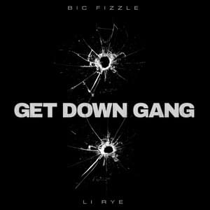 Get Down Gang - BiC Fizzle (Ft. Li Rye)