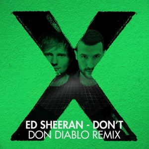 Don’t (Don Diablo Remix) - Ed Sheeran