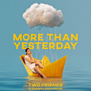 More Than Yesterday - Two Friends & Russell Dickerson