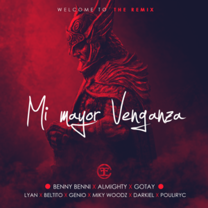 Mi Mayor Venganza (Remix) - Benny Benni (Ft. Almighty, Beltito, Darkiel, Genio La Musa, Lyan, Miky Woodz & Pouliryc)