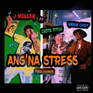 Ang’na Stress - J Molley (Ft. Costa Titch & Yanga Chief)