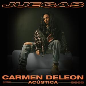 Juegas (Acústica) - Carmen DeLeon