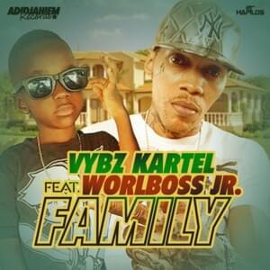 Family - Vybz Kartel (Ft. Worlboss Jr)