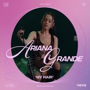 ​my hair (Vevo Official Live Performance) - Ariana Grande