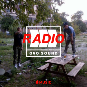 OVO Sound Radio Episode 4 Tracklist - Drake