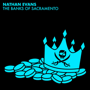 The Banks of Sacramento - Nathan Evans