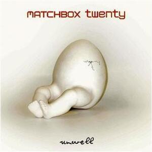 Unwell - Matchbox Twenty