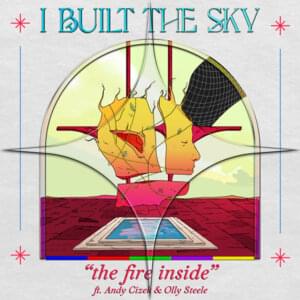 The Fire Inside - I Built The Sky (Ft. Andy Cizek & Olly Steele)