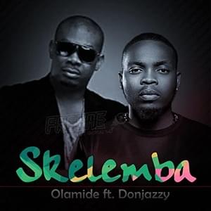 Skelemba - Olamide (Ft. Don Jazzy)