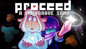 PROCEED - A Deltarune Snowgrave Original Song - RecD (Ft. SassMasterMickey)