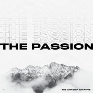 The Passion - The Worship Initiative (Ft. Dinah Wright)