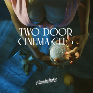 Handshake - Two Door Cinema Club