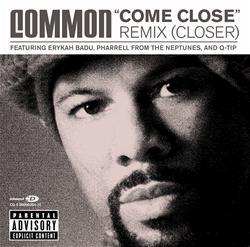 Come Close Remix (Closer) - Common (Ft. Erykah Badu, Pharrell Williams & Q-Tip)