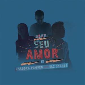 Seu Amor - DJ PV (Ft. Eli Soares & Isadora Pompeo)