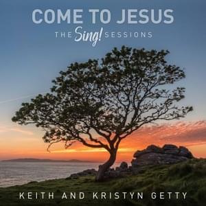 Come To Jesus (Rest In Him) - Keith & Kristyn Getty, Jordan Kauflin & Matt Merker