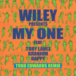 My One (Todd Edwards Remix) - Wiley (Ft. Dappy, Kranium & Tory Lanez)