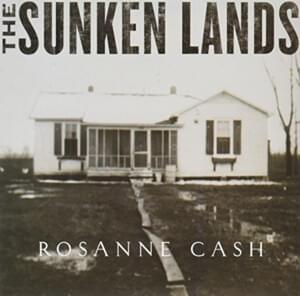 The Sunken Lands - Rosanne Cash