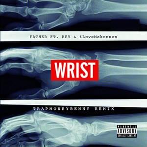 Look at Wrist (TrapMoneyBenny Remix) - Father (Ft. ​iLoveMakonnen & KEY!)