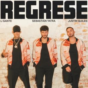 Regresé - Sebastián Yatra, L-Gante & Justin Quiles